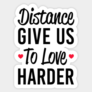 Distance Give Us To love Harder Sticker